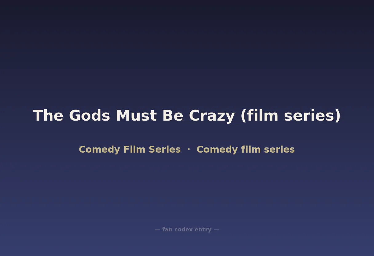 The Gods Must Be Crazy (film series)